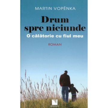 Drum spre niciunde. O calatorie cu fiul meu