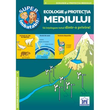 ECOLOGIE SI PROTECTIA MEDIULUI - Enciclopedie Sunt Imbatabil