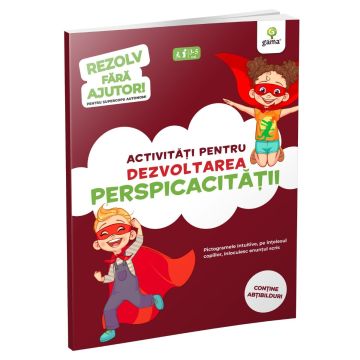 Activitati pentru dezvoltarea perspicacitatii • 3-5 ani (Rezolv fara ajutor) (Gama)
