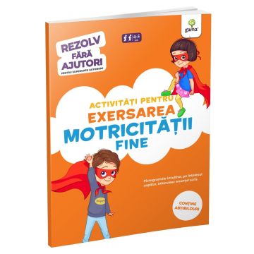 Activitati pentru exersarea motricitatii fine • 3-5 ani (Rezolv fara ajutor) (Gama)