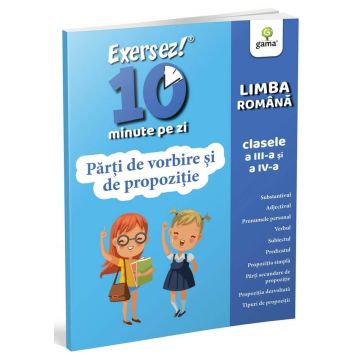 Parti de vorbire si de propozitie • clasele III-IV (EXERSEZ 10 MINUTE PE ZI) (Gama)