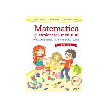 Matematica si explorarea mediului cls. pregatitoare semestrul I (Kreativ)