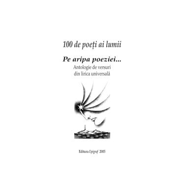 100 de poeti ai lumii. Pe aripa poeziei (Epigraf)