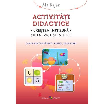 Activitati didactice. Crestem împreuna cu Agerica si Istetel (Epigraf)
