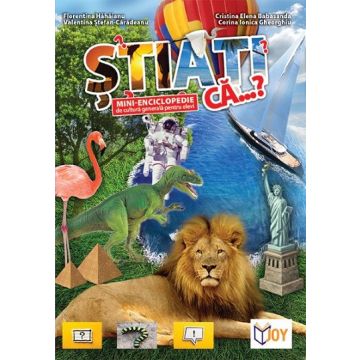 Stiati ca…? (enciclopedie de cultura generala pentru elevi) (JOY)