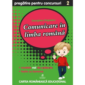 Culegere pregatire pentru concursuri. Comunicare în Limba Romana. Clasa a II-a (ECRE)