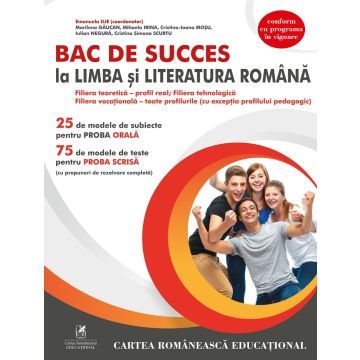 BAC DE SUCCES LA LIMBA SI LITERATURA ROMANA (Cartea Romaneasca Educational)