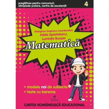 Concursuri, Olimpiade scolare, Centre de excelenta. Matematica. Clasa a IV-a (Cartea Romaneasca Educational)