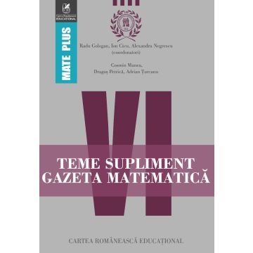 Teme supliment Gazeta Matematică. Clasa a VI-a (Cartea Romaneasca Educational)