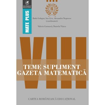 Teme supliment Gazeta Matematica. Clasa a VIII-a (Cartea Romaneasca Educational)