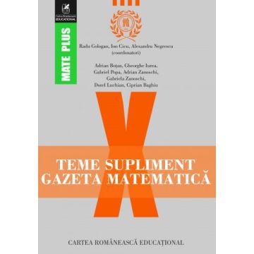 Teme supliment Gazeta Matematică. Clasa a X-a  (Cartea Romaneasca Educational)