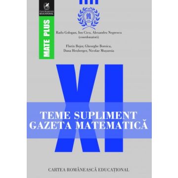 Teme supliment Gazeta Matematică. Clasa a XI-a (Cartea Romaneasca Educational)
