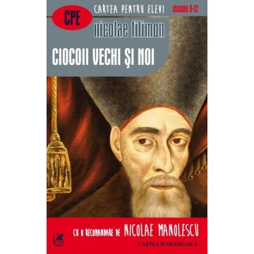 Ciocoii vechi si noi (Cartea Romaneasca Educational)