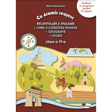 Cu Aramis reusesc: recapitulare si evaluare - cls a IV-a - Lb si literatura romana. Geografie. Istorie (Aramis)