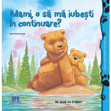 Mami, o sa ma iubesti in continuare? (DPH)