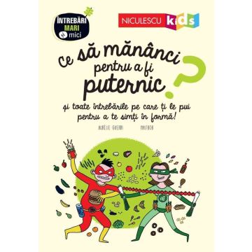 Ce sa mananci pentru a fi puternic? (Niculescu)