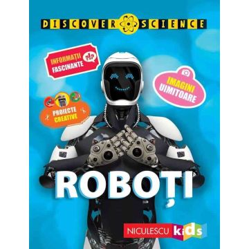 Roboti (Seria Discover Science) (Niculescu)