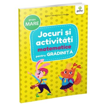 Jocuri si activitati matematice • grupa mare (Jocuri si activitati pentru gradinita) (Gama)