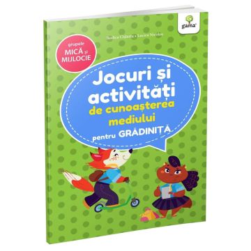 Jocuri si activitati de cunoasterea mediului • grupele mica si mijlocie ( Jocuri si activitati pentru gradinita) (Gama)