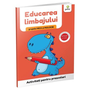 Educarea limbajului • grupele mica si mijlocie (Activitati pentru prescolari) (Gama)