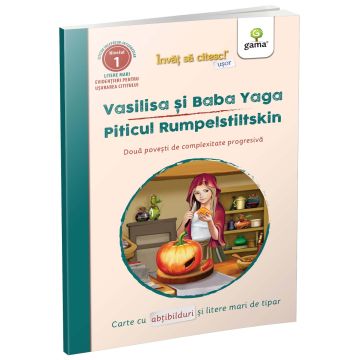 Vasilisa si Baba Yaga-Piticul Rumpelstiltskin (Invat sa citesc usor) (Gama)