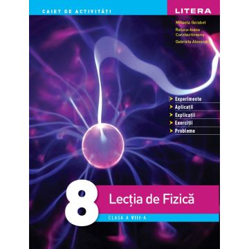 Lectia de Fizica. Caiet de activitati. Clasa a VIII-a (Litera educational)