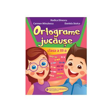 ORTOGRAME JUCAUSE. CLASA A III-A (Carminis)