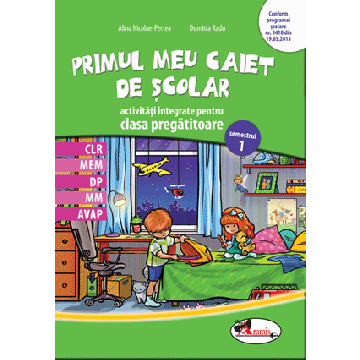 Primul meu caiet scolar - activitati integrate clasa pregatitoare, sem. 1 (Aramis)