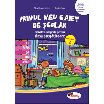 Primul meu caiet scolar de activitati integrate pentru clasa pregatitoare, semestrul 2 (Aramis)