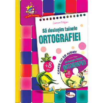Sa deslusim tainele ortografiei (+8 ani) - carte+CD audio (Aramis)