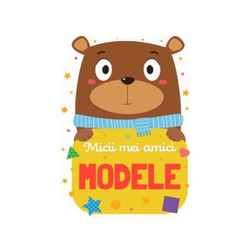 Micii mei amici - Modele (Kreativ)