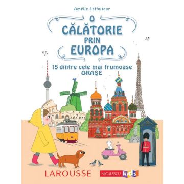 O calatorie prin Europa. 15 dintre cele mai frumoase orase (Niculescu)
