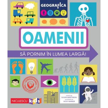 GEOGRAFICA: OAMENII. Sa pornim in lumea larga (Niculescu)