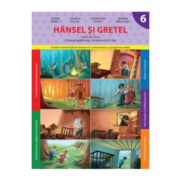 Hansel si Gretel. Caiet de lucru. Clasa pregatitoare. Semestrul II (Litera)