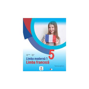 Limba moderna 1. Limba franceza. Teorie si aplicatii. Clasa a V-a (Litera)