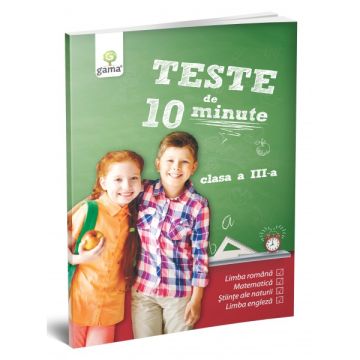 Teste de 10 minute. Clasa III (Gama)