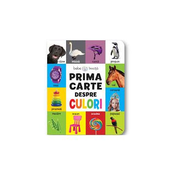 Prima carte despre culori. Bebe invata (Gama)