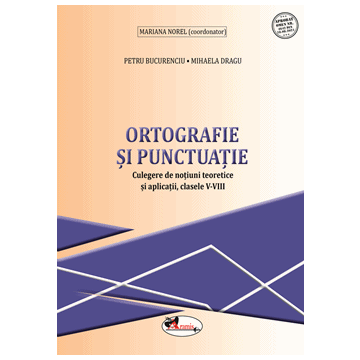 Ortografie si punctuatie. Culegere de notiuni teoretice si aplicatii, clasele V-VIII (Aramis)