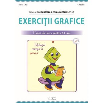 Exercitii grafice (Robotel merge la scoala) - Caiet de lucru pentru 5+ (Caba)