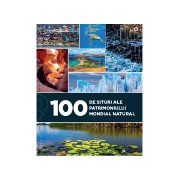 100 de situri ale patrimoniului mondial natural - Editura Kreativ