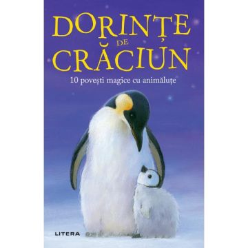 Dorinte de Craciun. 10 povesti magice cu animalute (Litera)