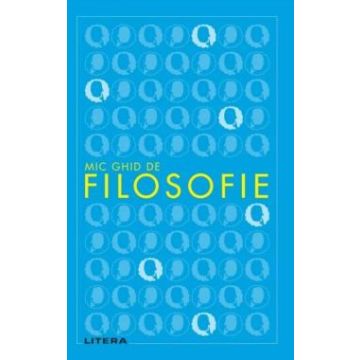 Mic ghid de filosofie (Litera)