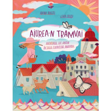 Aiurea-n tramvai AVENTURILE LUI ANTON IN TARA CUVINTELOR ANAPODA (Curtea Veche)