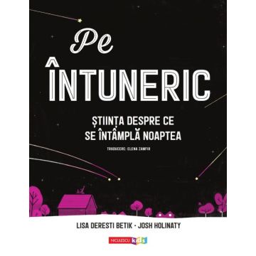 Pe intuneric. Stiinta despre ce se intampla noaptea (Niculescu)