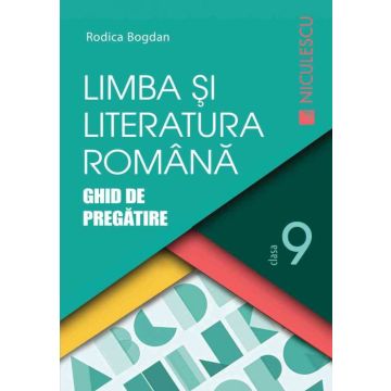 Limba si literatura romana clasa a IX-a. Ghid de pregatire (Bogdan)