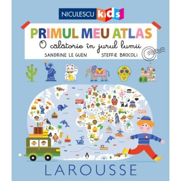 Primul meu atlas. O calatorie in jurul lumii (Niculescu)