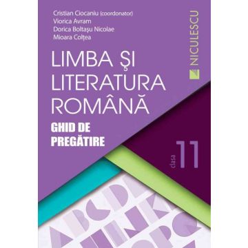 Limba si literatura romana clasa a XI-a. Ghid de pregatire (Ciocaniu)