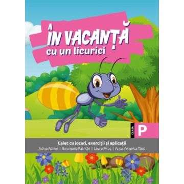 In vacanta cu un licurici - caiet cu jocuri, exercitii si aplicatii pentru clasa P (Sinapsis)