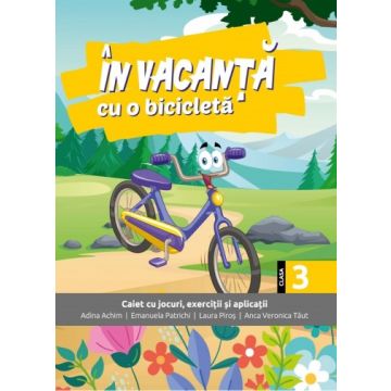 In vacanta cu o bicicleta - caiet cu jocuri, exercitii si aplicatii pentru clasa a III-a (Sinapsis)