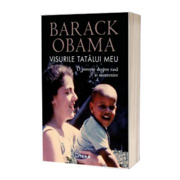 Visurile tatalui meu. O poveste despre rasa si mostenire (Litera)